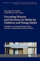 Kinder- Und Jugendkultur, -Literatur Und -Medien- Narrating Disease and Deviance in Media for Children and Young Adults / Krankheits- Und Abweichungsnarrative in Kinder- Und Jugendliterarischen Medien