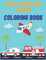 Cars, Trucks and Planes Coloring Book: 40 pages of things that go