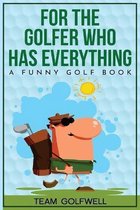 For People Who Have Everything- For the Golfer Who Has Everything