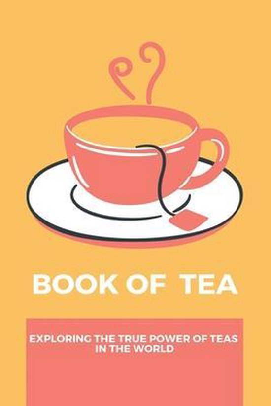 Book Of Tea Exploring The True Power Of Teas In The World, Brett