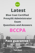 Latest Blue Coat Certified ProxySG Administrator Exam BCCPA Questions and Answers