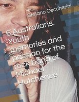 6 Australians. Youth memories and passion for the rock band of Michael Hutchence