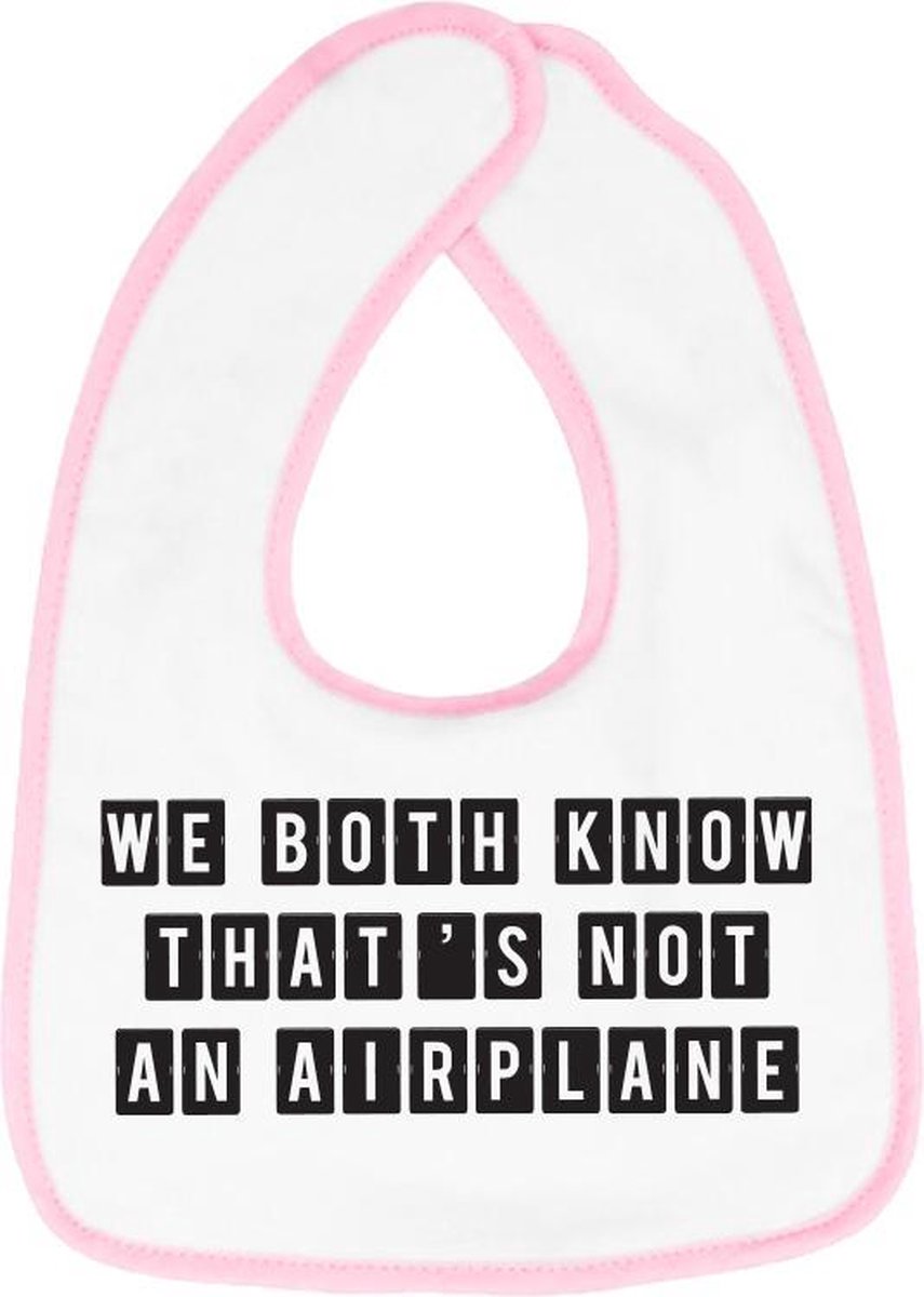 Hospitrix Slabbetje met tekst "We both know that's not an airplane" Roze