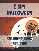I Spy Halloween Coloring Book For Kids 4-12 Year Old: A Spooky Coloring Book For Creative Children