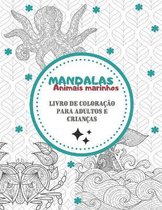 Mandalas Animais Marinhos - Livro de coloracao para adultos e criancas