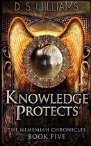 Knowledge Protects (The Nememiah Chronicles Book 5)