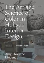 The Art and Science of Color in Holistic Interior Design