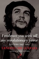 The Che Guevara Library - I Embrace You with All My Revolutionary Fervor