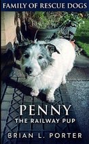 Penny The Railway Pup (Family of Rescue Dogs Book 4)