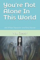 You're Not Alone In This World