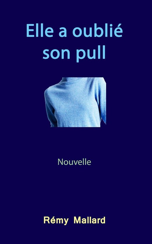 Elle a oublié son pull (ebook), Rémy Mallard 1230004863250 Boeken
