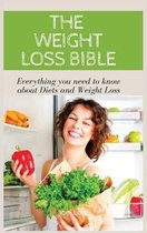 THE WEIGHT LOSS BIBLE Everything you need to know about Diets and Weight Loss