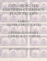 Cuban Silver Certificates - Exploring the Certified Currency Plate Proofs