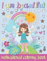 I Am Beautiful. Motivational Coloring Book For Girls