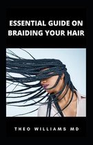 Essential Guide on Braiding Your Hair