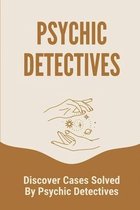 Psychic Detectives: Discover Cases Solved By Psychic Detectives