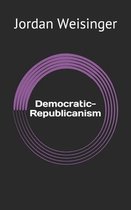Democratic Technologies- Democratic-Republicanism