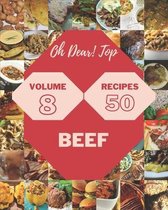 Oh Dear! Top 50 Beef Recipes Volume 8
