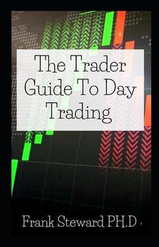 The Trader Guide To Day Trading