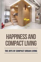 Happiness And Compact Living: The Joys Of Compact Urban Living