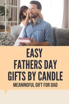 Easy Fathers Day Gifts By Candle: Meaningful Gift For Dad