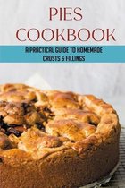 Pies Cookbook: A Practical Guide To Homemade Crusts & Fillings