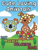 Cute Loving Animals - Dot Marker Coloring Book