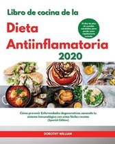 Libro de cocina de la Dieta Antiinflamatoria 2020 I Anti-Inflammatory Diet Cookbook 2020 (Spanish Edition)