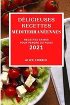 Delicieuses Recettes Mediterraneennes 2021 (Delicious Mediterranean Recipes 2021 French Edition)