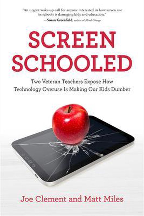 Screen Schooled: Two Veteran Teachers Expose How Technology  ... - cover