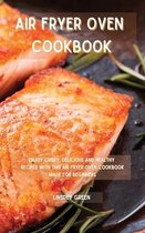 Air Fryer Oven Cookbook