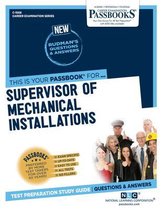 Supervisor of Mechanical Installations (C-1508): Passbooks Study Guidevolume 1508