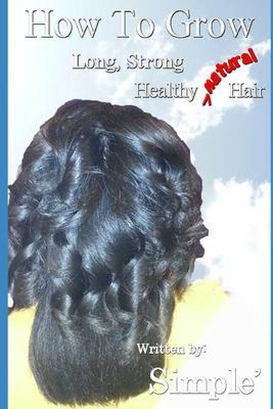 How to Grow Long, Strong, Healthy Natural Hair - cover