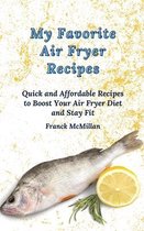 My Favorite Air Fryer Recipes