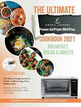 The Ultimate Emeril Lagasse Power AirFryer 360 Plus Cookbook 2021 Breakfast, Bread and Sweets