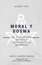 Moral y Dogma (Del Rito Escocés Antiguo y Aceptado de la Masonería)