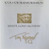 White Gold Alchemy - Tools For Transformation (Tom Kenyon)