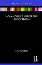 Routledge Focus on Art History and Visual Studies- Advancing a Different Modernism