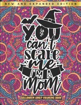 You Can't Scare Me I'm A Mom - Hallowen Adult Coloring Book