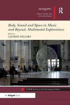 SEMPRE Studies in The Psychology of Music- Body, Sound and Space in Music and Beyond: Multimodal Explorations