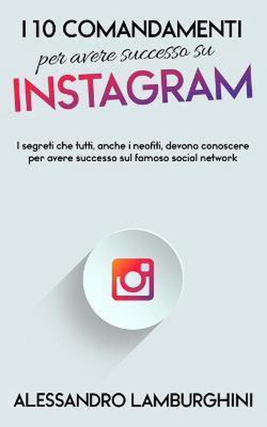 I 10 Comandamenti per Avere Successo su Instagram - cover