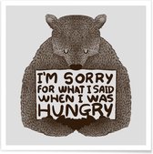 JUNIQE - Poster I'm Sorry For What I Said When I Was Hungry -20x20