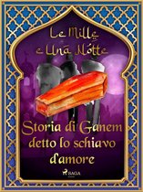 Le Mille e Una Notte 47 - Storia di Ganem detto lo schiavo d'amore (Le Mille e Una Notte 47)