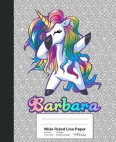 Wide Ruled Line Paper: BARBARA Unicorn Rainbow Notebook