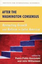 After the Washington Consensus - Restarting Growth and Reform in Latin America