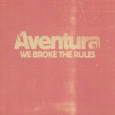 Aventura - We Broke The Rules