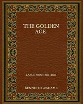 The Golden Age - Large Print Edition