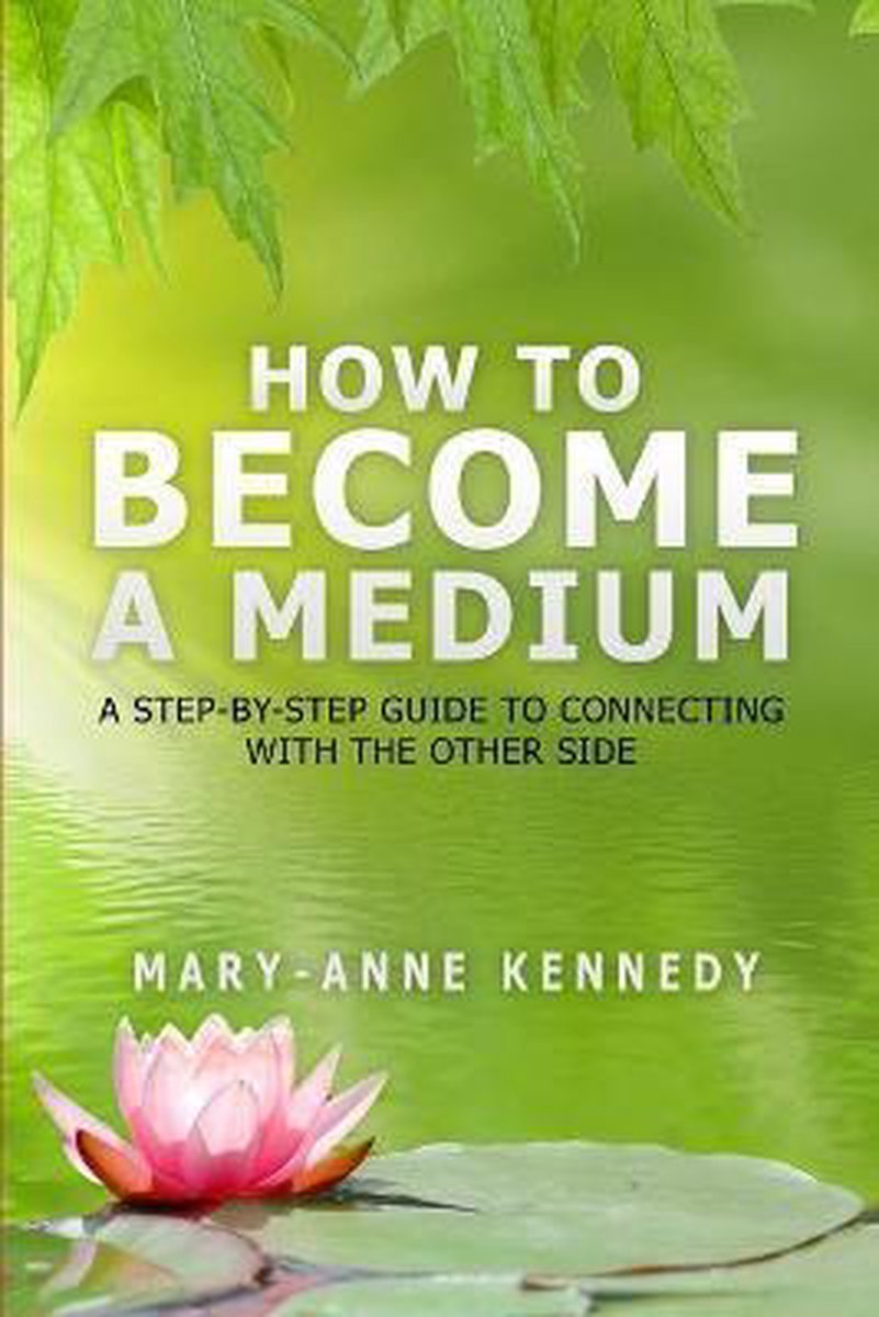 How to Become a Medium 9780692478035 Mary Anne Kennedy