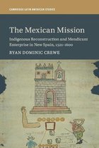 Cambridge Latin American StudiesSeries Number 114-The Mexican Mission