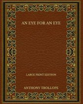 An Eye for an Eye - Large Print Edition